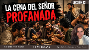 LECCIÓN 13: LA CENA DEL SEÑOR PROFANADA
